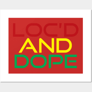 Loc'd and Dope Posters and Art